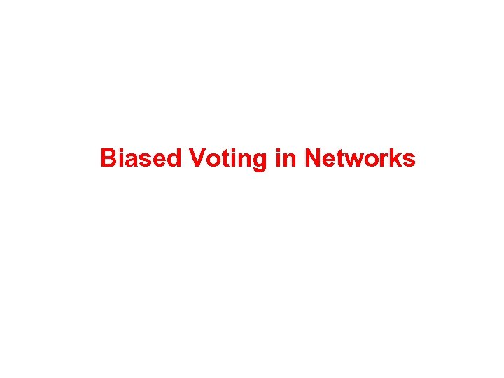 Biased Voting in Networks 