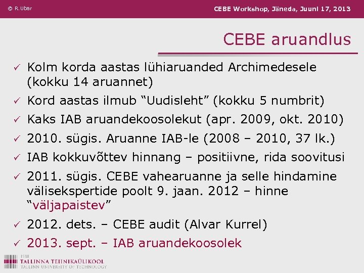 © R. Ubar CEBE Workshop, Jäneda, Juuni 17, 2013 CEBE aruandlus ü Kolm korda