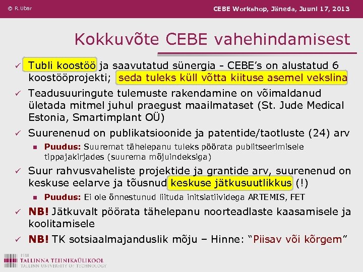 © R. Ubar CEBE Workshop, Jäneda, Juuni 17, 2013 Kokkuvõte CEBE vahehindamisest ü Tubli