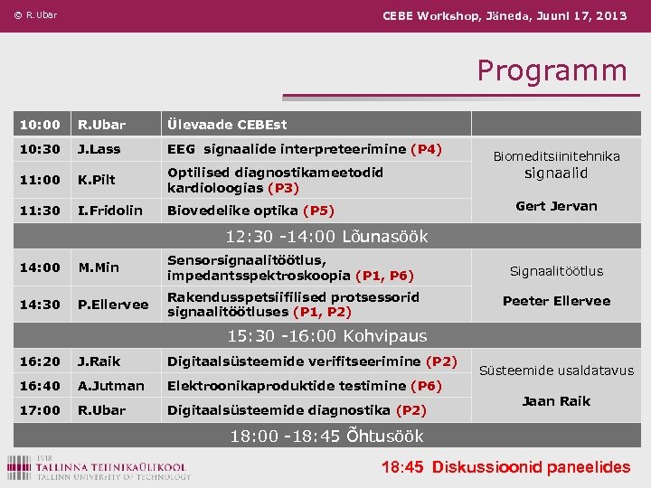 © R. Ubar CEBE Workshop, Jäneda, Juuni 17, 2013 Programm 10: 00 R. Ubar