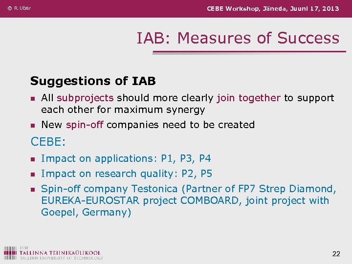 © R. Ubar CEBE Workshop, Jäneda, Juuni 17, 2013 IAB: Measures of Success Suggestions