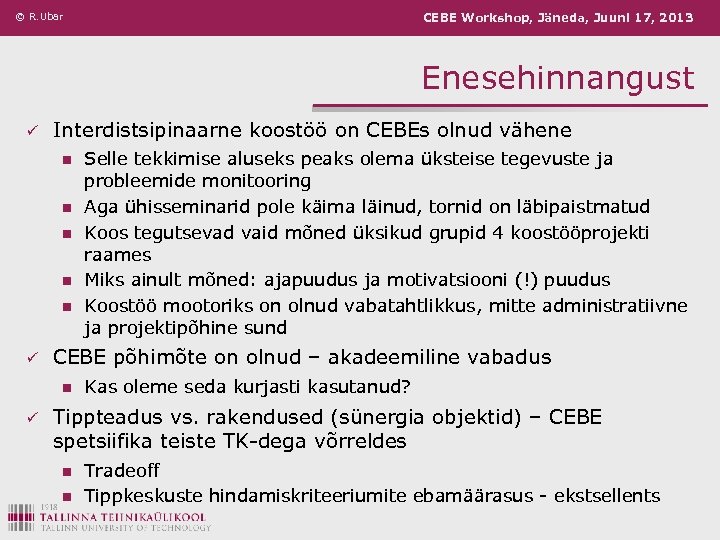 © R. Ubar CEBE Workshop, Jäneda, Juuni 17, 2013 Enesehinnangust ü Interdistsipinaarne koostöö on