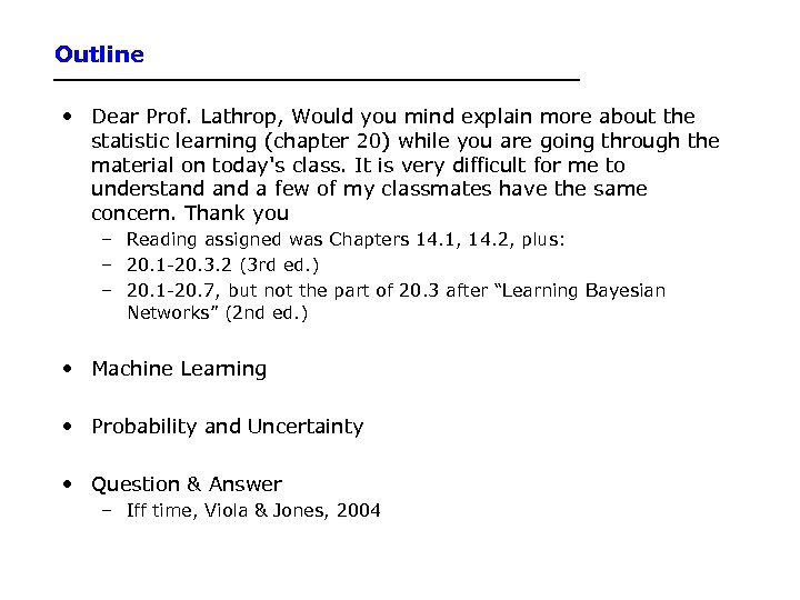 Outline • Dear Prof. Lathrop, Would you mind explain more about the statistic learning