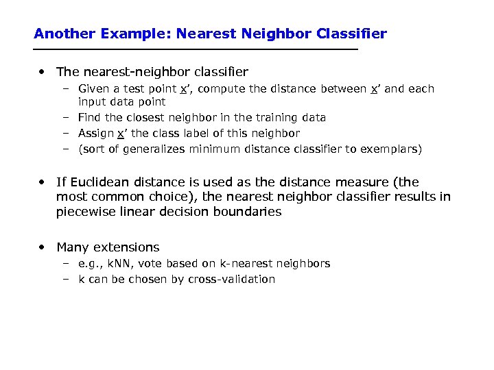 Another Example: Nearest Neighbor Classifier • The nearest-neighbor classifier – Given a test point