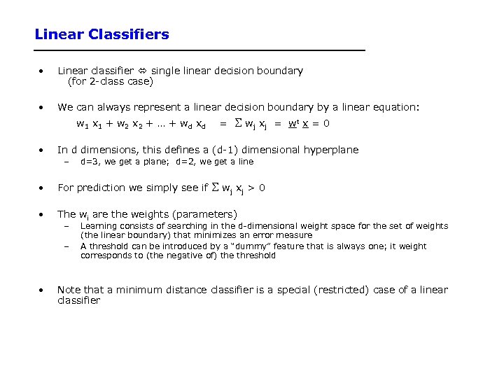 Linear Classifiers • Linear classifier single linear decision boundary (for 2 -class case) •
