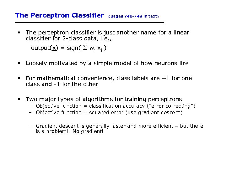 The Perceptron Classifier (pages 740 -743 in text) • The perceptron classifier is just