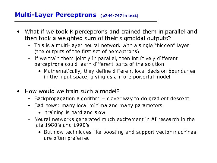 Multi-Layer Perceptrons (p 744 -747 in text) • What if we took K perceptrons