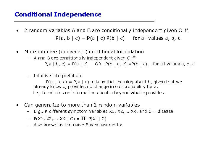 Conditional Independence • 2 random variables A and B are conditionally independent given C