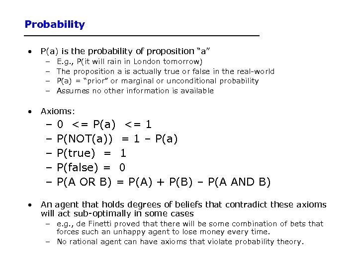 Probability • P(a) is the probability of proposition “a” – – E. g. ,