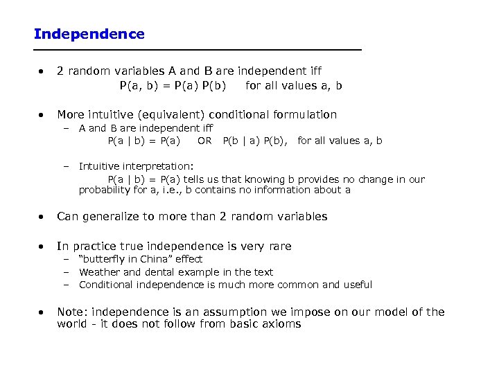 Independence • 2 random variables A and B are independent iff P(a, b) =