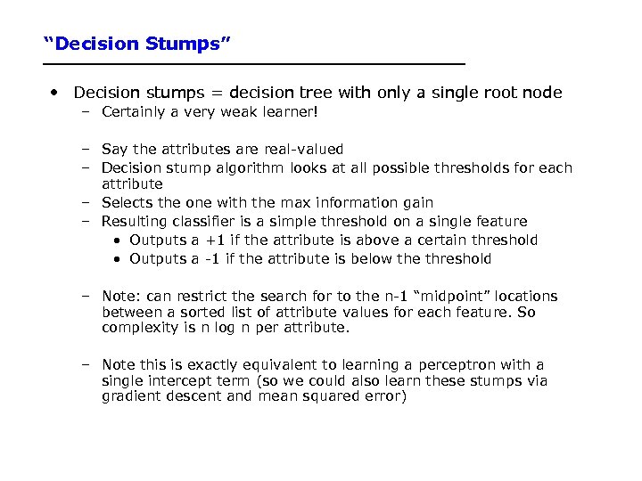 “Decision Stumps” • Decision stumps = decision tree with only a single root node