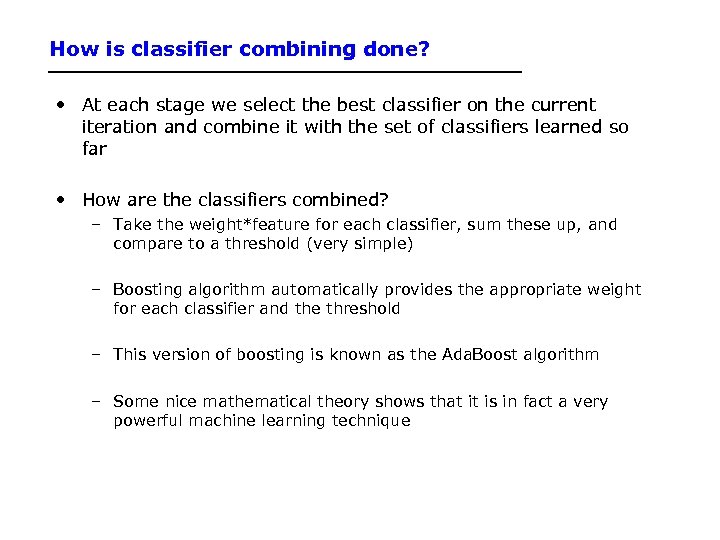 How is classifier combining done? • At each stage we select the best classifier