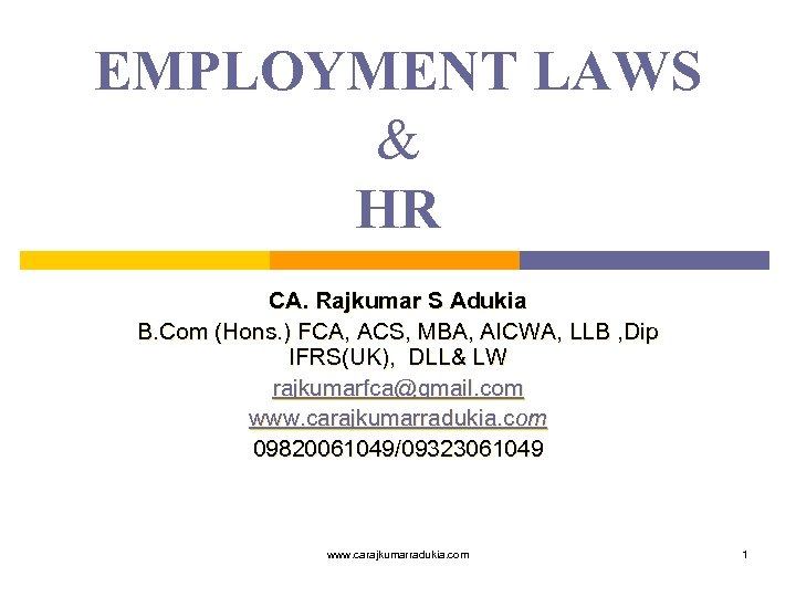 EMPLOYMENT LAWS & HR CA. Rajkumar S Adukia B. Com (Hons. ) FCA, ACS,