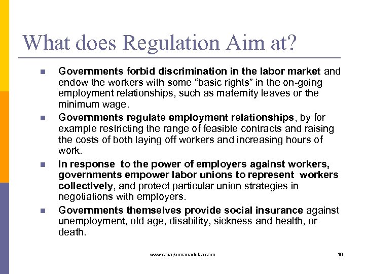 What does Regulation Aim at? n n Governments forbid discrimination in the labor market