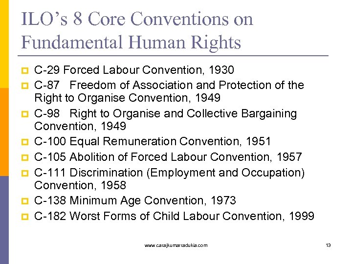 ILO’s 8 Core Conventions on Fundamental Human Rights p p p p C-29 Forced