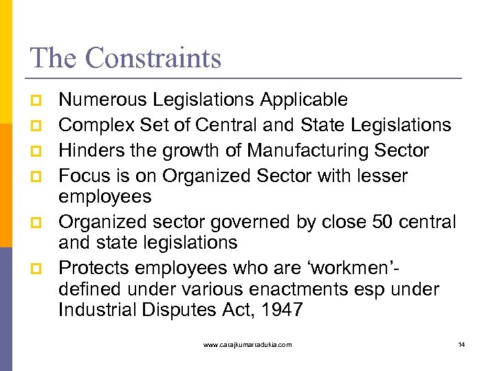 The Constraints p p p Numerous Legislations Applicable Complex Set of Central and State