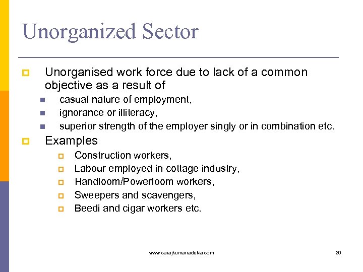 Unorganized Sector Unorganised work force due to lack of a common objective as a