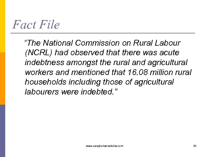 Fact File “The National Commission on Rural Labour (NCRL) had observed that there was