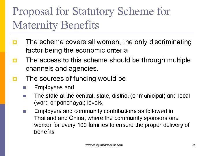 Proposal for Statutory Scheme for Maternity Benefits p p p The scheme covers all