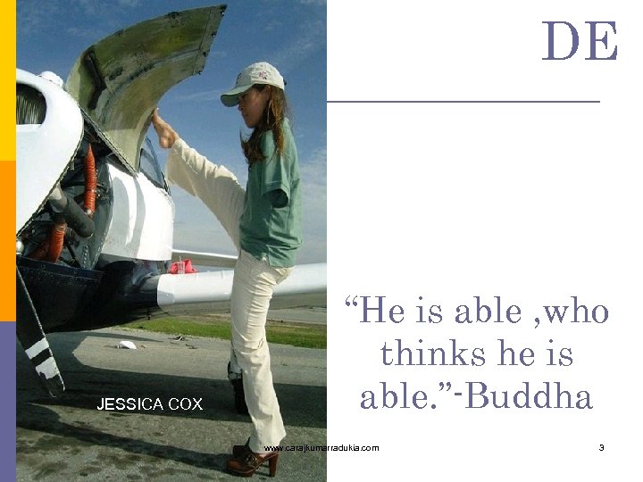 DE JESSICA COX “He is able , who thinks he is able. ”-Buddha www.