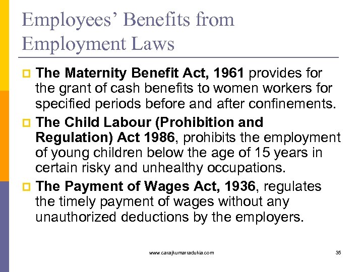 Employees’ Benefits from Employment Laws The Maternity Benefit Act, 1961 provides for the grant