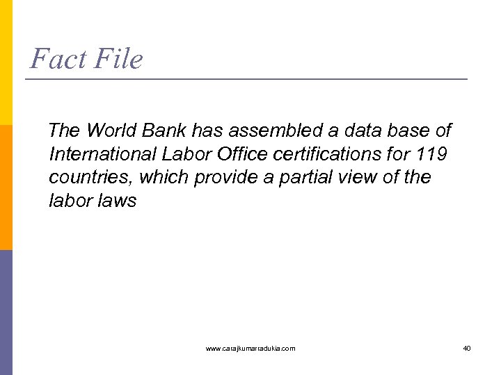 Fact File The World Bank has assembled a data base of International Labor Office