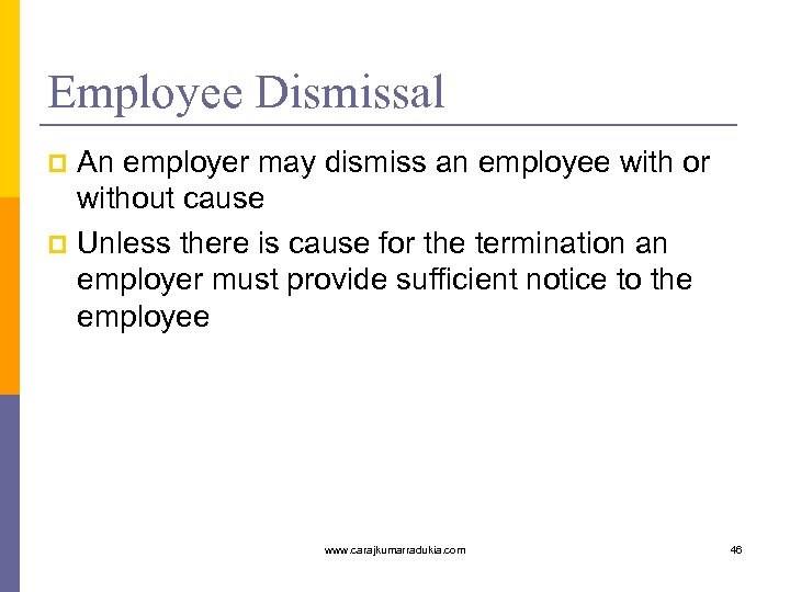 Employee Dismissal An employer may dismiss an employee with or without cause p Unless