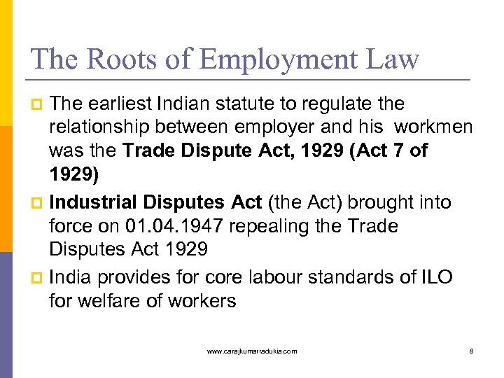 The Roots of Employment Law The earliest Indian statute to regulate the relationship between