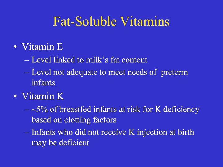 Fat-Soluble Vitamins • Vitamin E – Level linked to milk’s fat content – Level