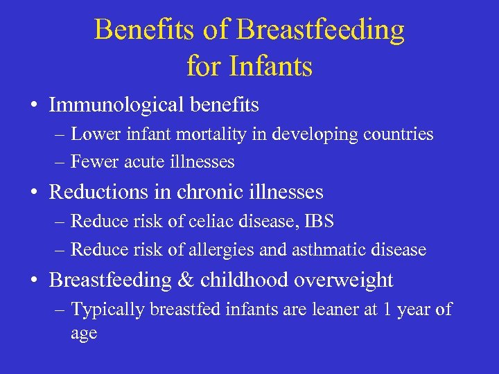 Benefits of Breastfeeding for Infants • Immunological benefits – Lower infant mortality in developing