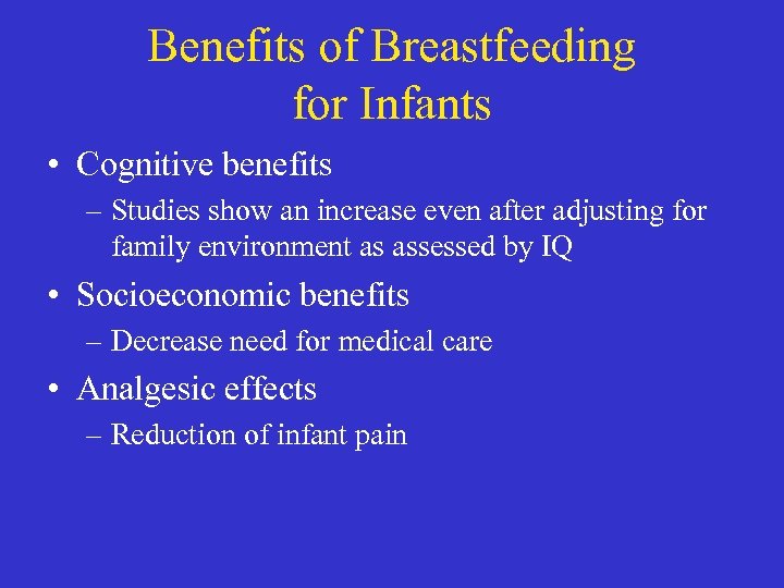 Benefits of Breastfeeding for Infants • Cognitive benefits – Studies show an increase even