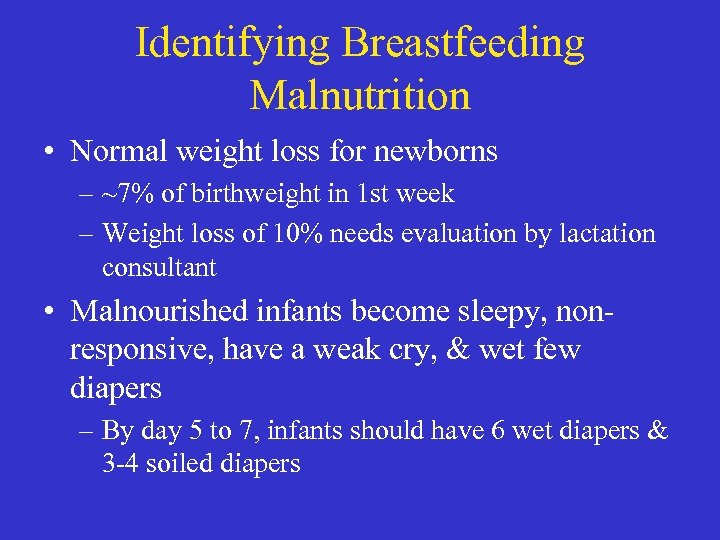 Identifying Breastfeeding Malnutrition • Normal weight loss for newborns – ~7% of birthweight in