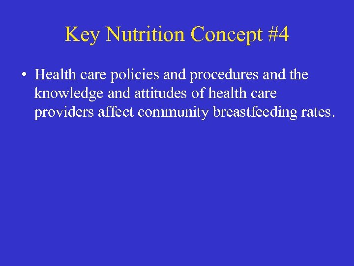 Key Nutrition Concept #4 • Health care policies and procedures and the knowledge and