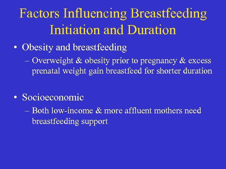 Factors Influencing Breastfeeding Initiation and Duration • Obesity and breastfeeding – Overweight & obesity