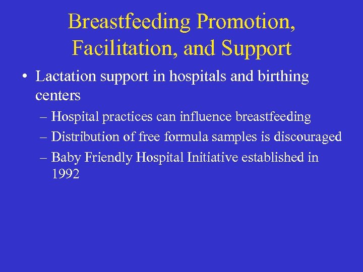Breastfeeding Promotion, Facilitation, and Support • Lactation support in hospitals and birthing centers –