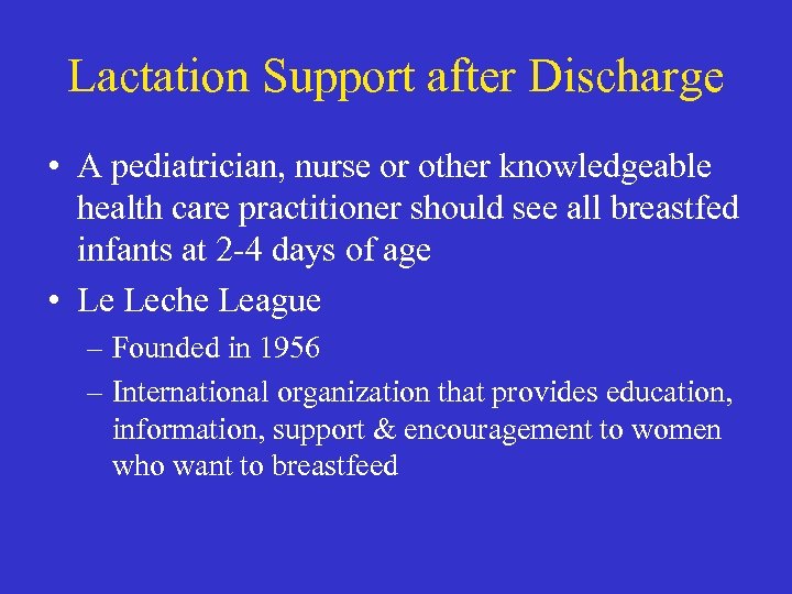 Lactation Support after Discharge • A pediatrician, nurse or other knowledgeable health care practitioner