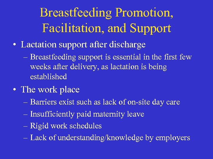 Breastfeeding Promotion, Facilitation, and Support • Lactation support after discharge – Breastfeeding support is