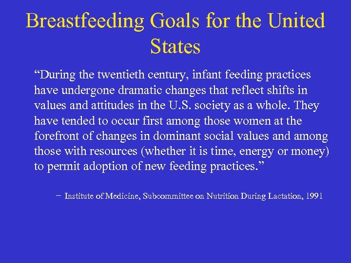 Breastfeeding Goals for the United States “During the twentieth century, infant feeding practices have
