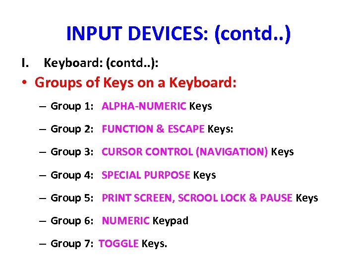 INPUT DEVICES: (contd. . ) I. Keyboard: (contd. . ): • Groups of Keys