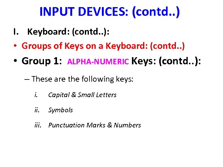 INPUT DEVICES: (contd. . ) I. Keyboard: (contd. . ): • Groups of Keys