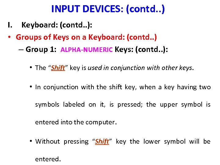 INPUT DEVICES: (contd. . ) I. Keyboard: (contd. . ): • Groups of Keys