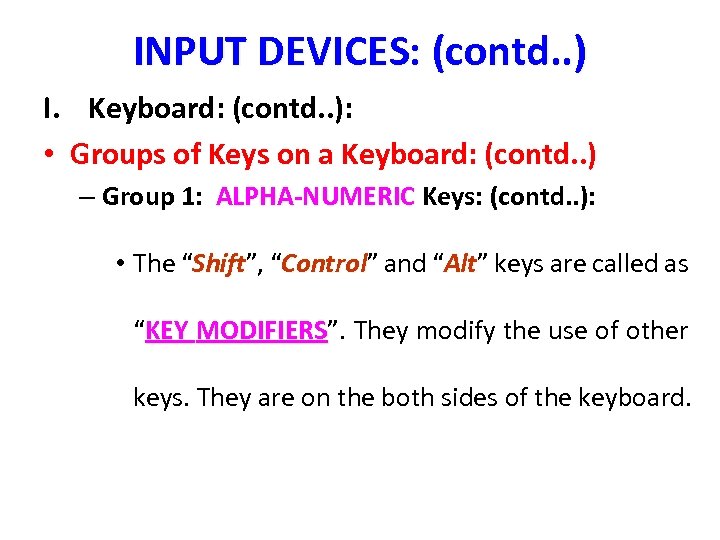 INPUT DEVICES: (contd. . ) I. Keyboard: (contd. . ): • Groups of Keys