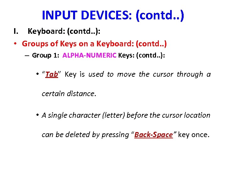 INPUT DEVICES: (contd. . ) I. Keyboard: (contd. . ): • Groups of Keys