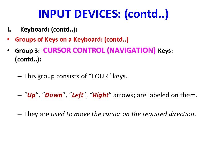 INPUT DEVICES: (contd. . ) I. Keyboard: (contd. . ): • Groups of Keys