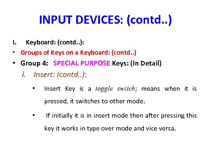 INPUT DEVICES: (contd. . ) I. Keyboard: (contd. . ): • Groups of Keys