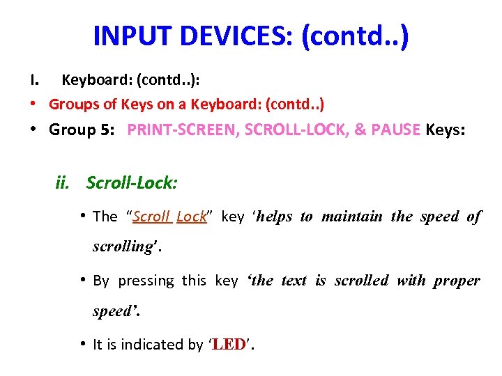 INPUT DEVICES: (contd. . ) I. Keyboard: (contd. . ): • Groups of Keys