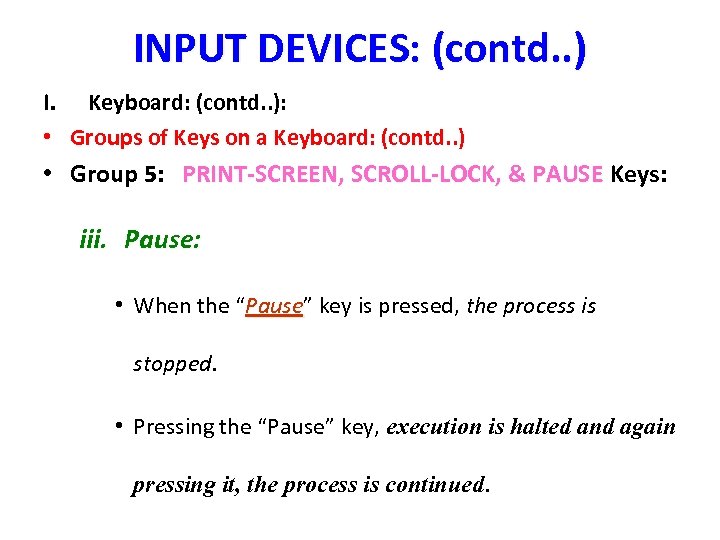 INPUT DEVICES: (contd. . ) I. Keyboard: (contd. . ): • Groups of Keys