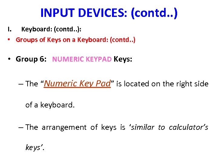 INPUT DEVICES: (contd. . ) I. Keyboard: (contd. . ): • Groups of Keys