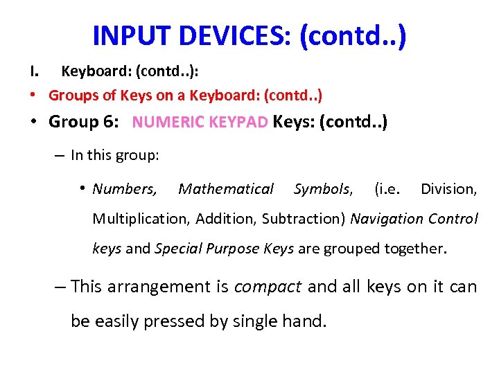 INPUT DEVICES: (contd. . ) I. Keyboard: (contd. . ): • Groups of Keys