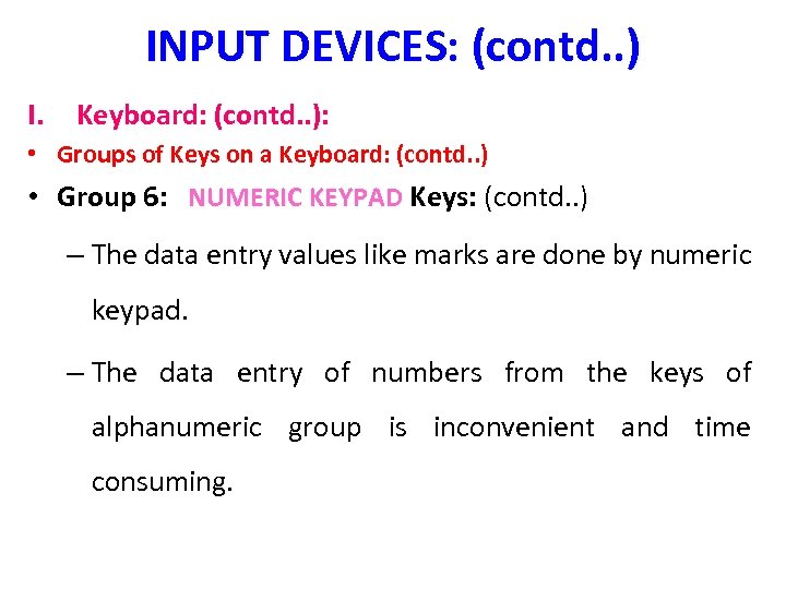 INPUT DEVICES: (contd. . ) I. Keyboard: (contd. . ): • Groups of Keys